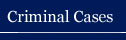 Criminal Cases